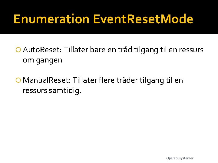 Enumeration Event. Reset. Mode Auto. Reset: Tillater bare en tråd tilgang til en ressurs