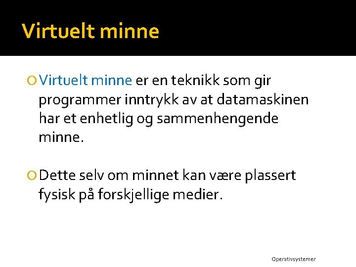 Virtuelt minne er en teknikk som gir programmer inntrykk av at datamaskinen har et
