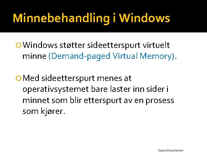 Minnebehandling i Windows støtter sideetterspurt virtuelt minne (Demand-paged Virtual Memory). Med sideetterspurt menes at