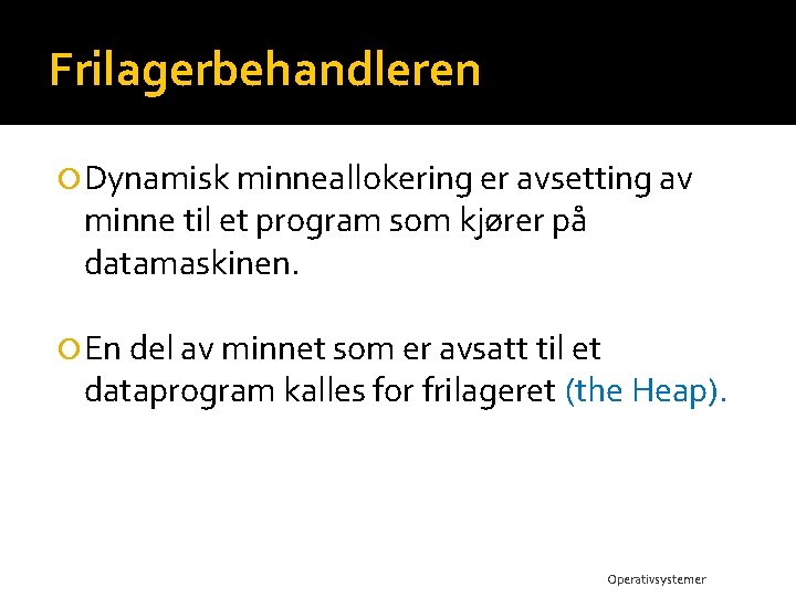 Frilagerbehandleren Dynamisk minneallokering er avsetting av minne til et program som kjører på datamaskinen.