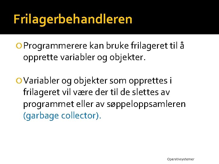 Frilagerbehandleren Programmerere kan bruke frilageret til å opprette variabler og objekter. Variabler og objekter