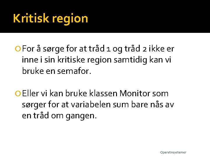 Kritisk region For å sørge for at tråd 1 og tråd 2 ikke er