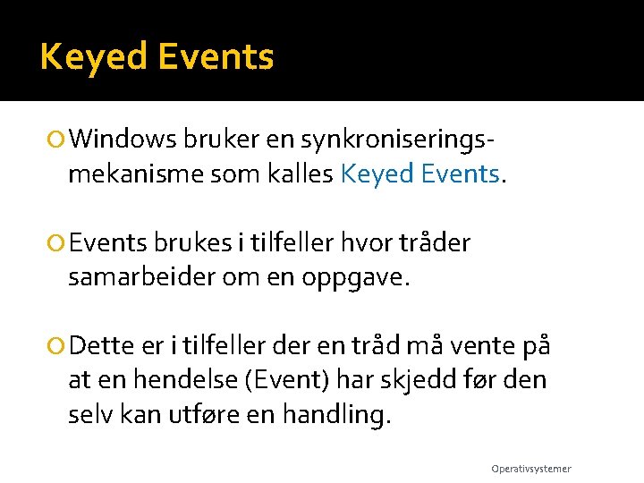 Keyed Events Windows bruker en synkroniserings- mekanisme som kalles Keyed Events brukes i tilfeller