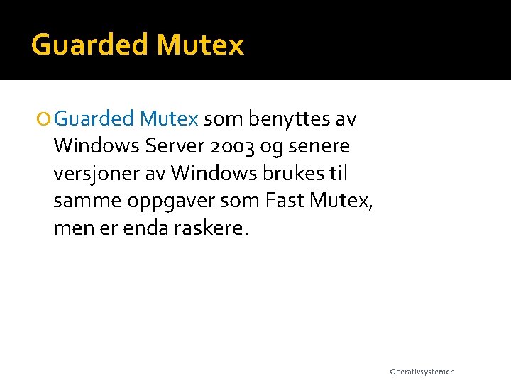 Guarded Mutex som benyttes av Windows Server 2003 og senere versjoner av Windows brukes