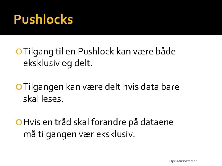 Pushlocks Tilgang til en Pushlock kan være både eksklusiv og delt. Tilgangen kan være
