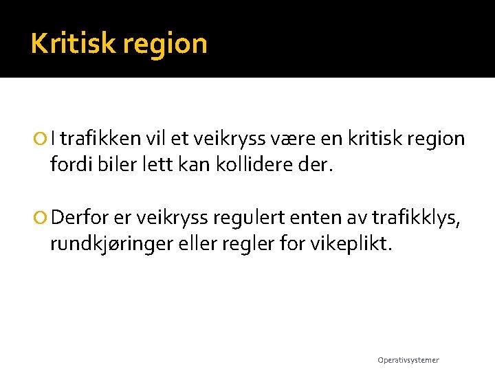 Kritisk region I trafikken vil et veikryss være en kritisk region fordi biler lett