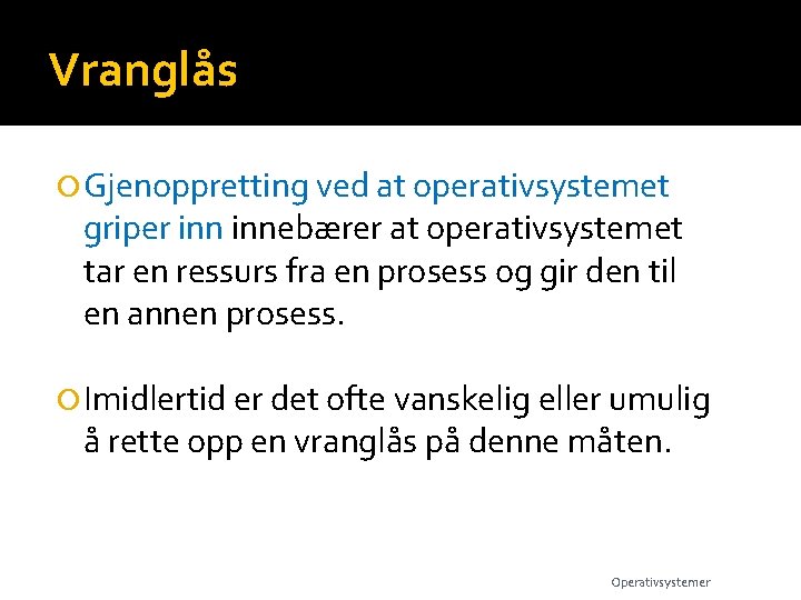 Vranglås Gjenoppretting ved at operativsystemet griper innebærer at operativsystemet tar en ressurs fra en