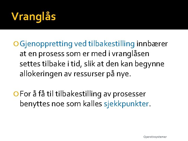 Vranglås Gjenoppretting ved tilbakestilling innbærer at en prosess som er med i vranglåsen settes