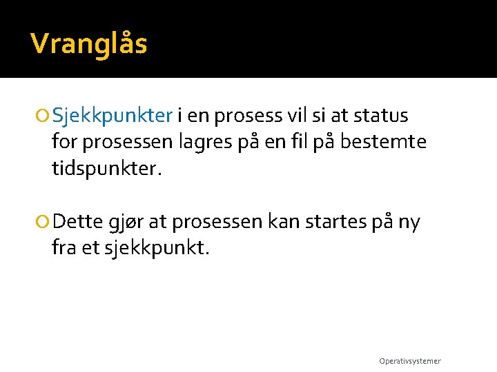 Vranglås Sjekkpunkter i en prosess vil si at status for prosessen lagres på en