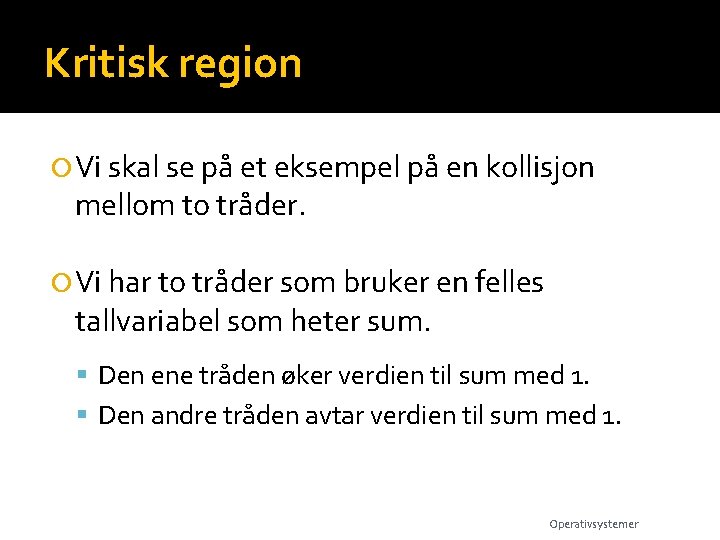 Kritisk region Vi skal se på et eksempel på en kollisjon mellom to tråder.