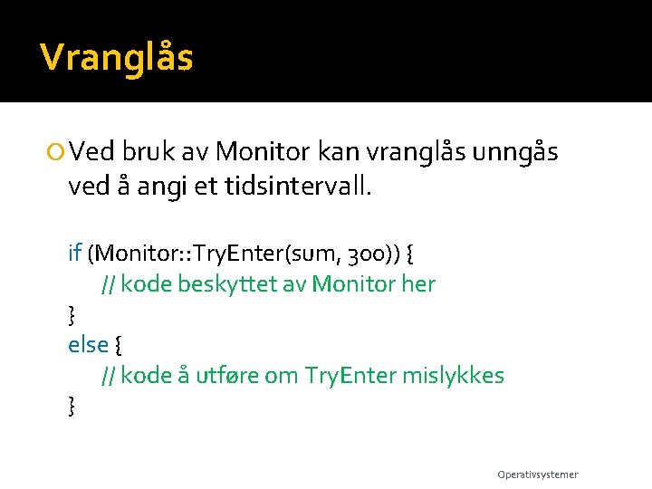 Vranglås Ved bruk av Monitor kan vranglås unngås ved å angi et tidsintervall. if