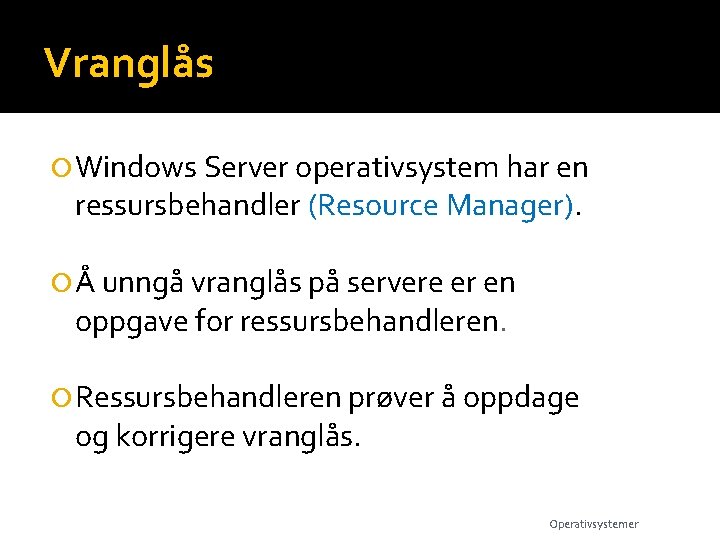 Vranglås Windows Server operativsystem har en ressursbehandler (Resource Manager). Å unngå vranglås på servere