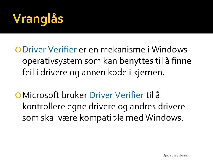 Vranglås Driver Verifier er en mekanisme i Windows operativsystem som kan benyttes til å