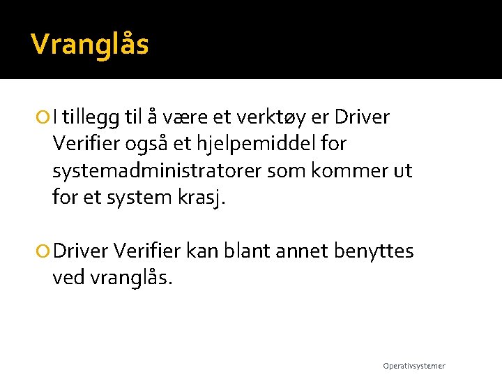 Vranglås I tillegg til å være et verktøy er Driver Verifier også et hjelpemiddel