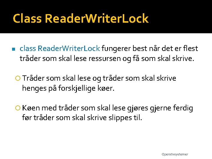 Class Reader. Writer. Lock n class Reader. Writer. Lock fungerer best når det er