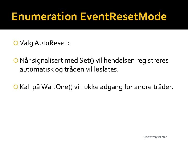 Enumeration Event. Reset. Mode Valg Auto. Reset : Når signalisert med Set() vil hendelsen