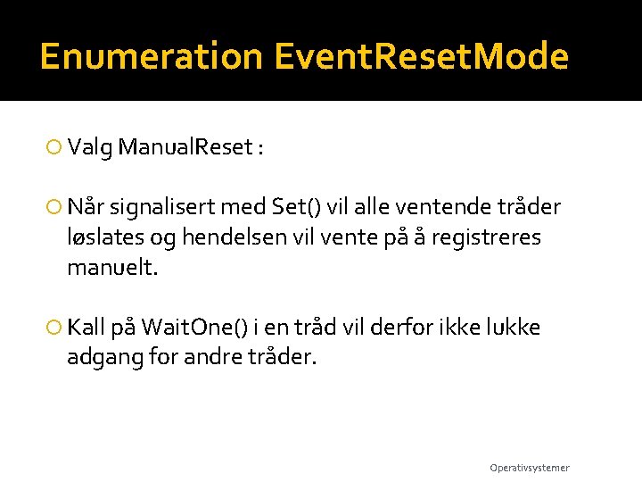 Enumeration Event. Reset. Mode Valg Manual. Reset : Når signalisert med Set() vil alle