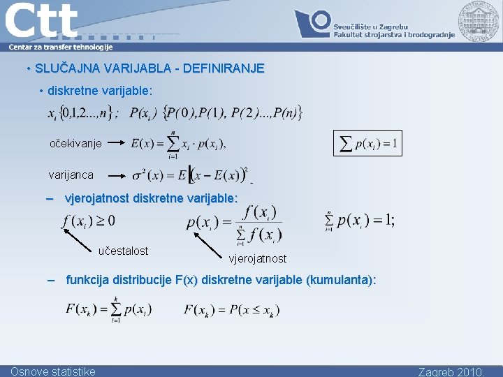  • SLUČAJNA VARIJABLA - DEFINIRANJE • diskretne varijable: očekivanje varijanca – vjerojatnost diskretne