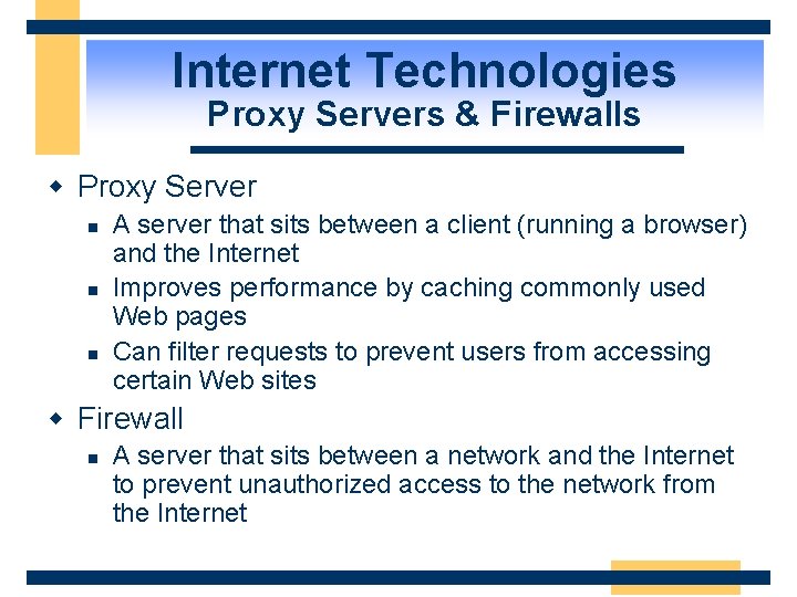 Internet Technologies Proxy Servers & Firewalls w Proxy Server n n n A server