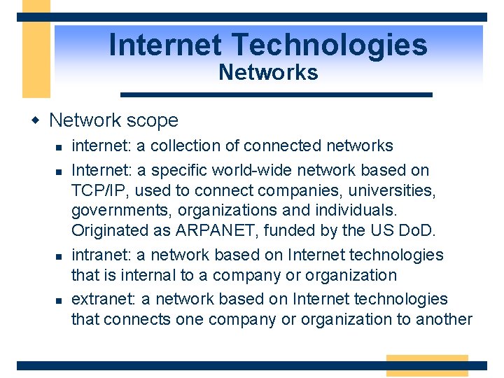 Internet Technologies Networks w Network scope n n internet: a collection of connected networks