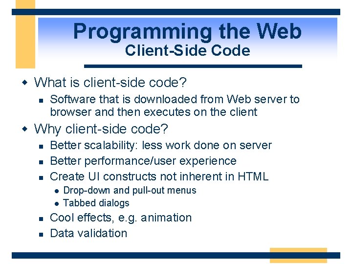 Programming the Web Client-Side Code w What is client-side code? n Software that is