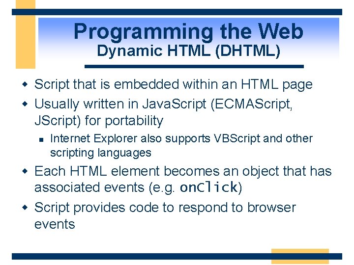 Programming the Web Dynamic HTML (DHTML) w Script that is embedded within an HTML