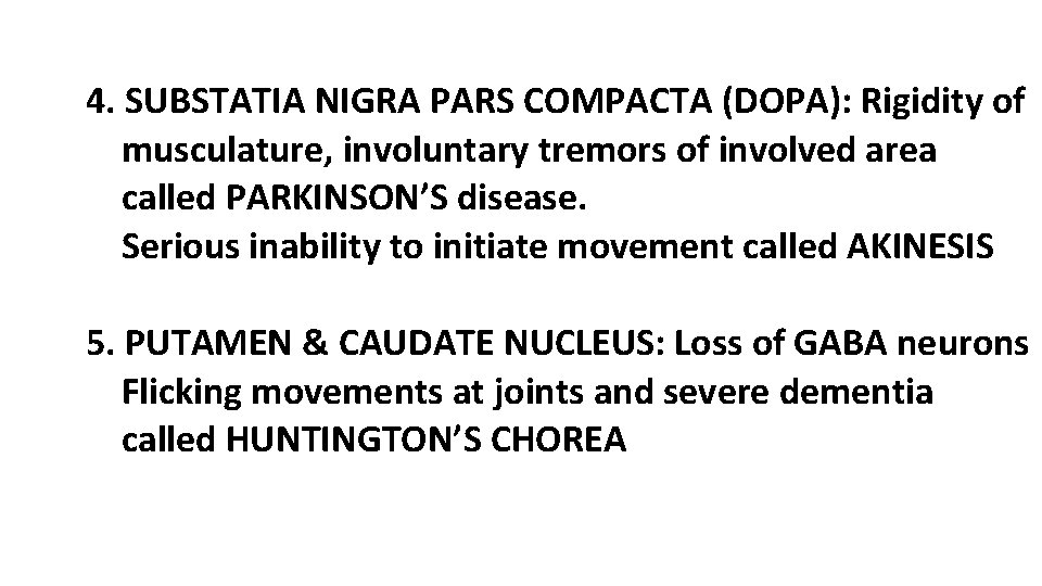 4. SUBSTATIA NIGRA PARS COMPACTA (DOPA): Rigidity of musculature, involuntary tremors of involved area