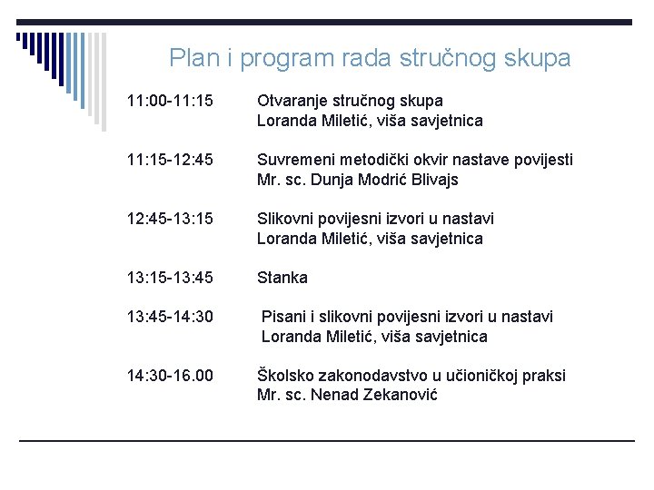 Plan i program rada stručnog skupa 11: 00 -11: 15 Otvaranje stručnog skupa Loranda