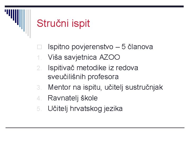 Stručni ispit o Ispitno povjerenstvo – 5 članova 1. Viša savjetnica AZOO 2. Ispitivač