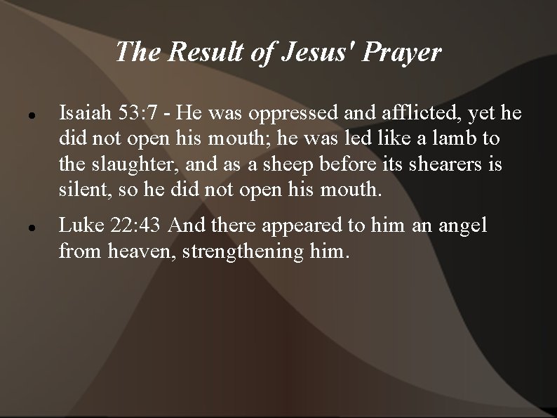 The Result of Jesus' Prayer Isaiah 53: 7 - He was oppressed and afflicted,