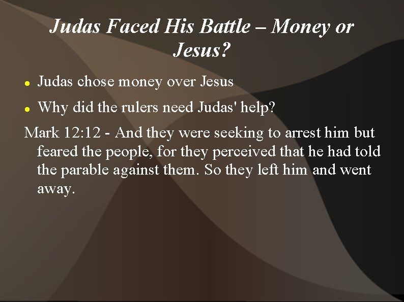 Judas Faced His Battle – Money or Jesus? Judas chose money over Jesus Why