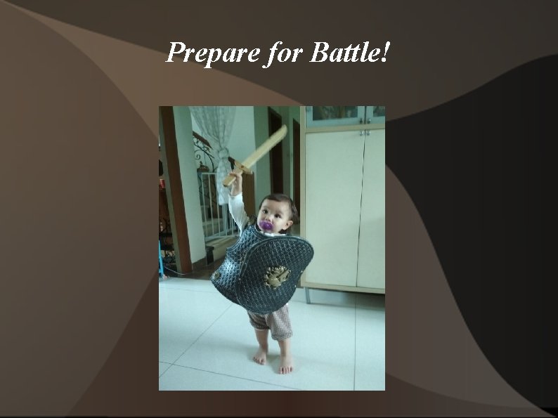 Prepare for Battle! 