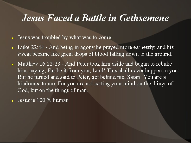 Jesus Faced a Battle in Gethsemene Jesus was troubled by what was to come
