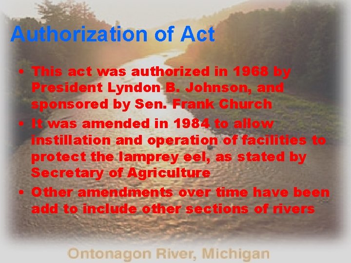 Authorization of Act • This act was authorized in 1968 by President Lyndon B.
