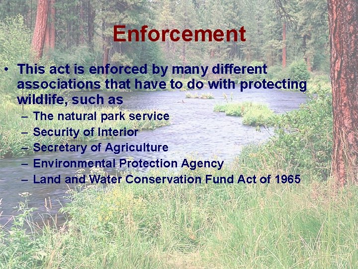 Enforcement • This act is enforced by many different associations that have to do