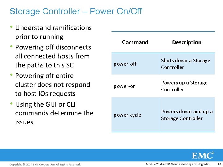 Storage Controller – Power On/Off • Understand ramifications • • • prior to running