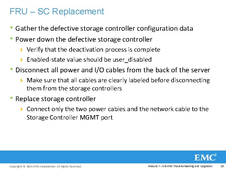 FRU – SC Replacement • Gather the defective storage controller configuration data • Power