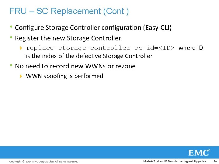 FRU – SC Replacement (Cont. ) • Configure Storage Controller configuration (Easy-CLI) • Register