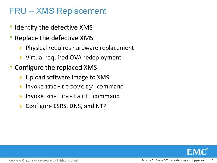 FRU – XMS Replacement • Identify the defective XMS • Replace the defective XMS