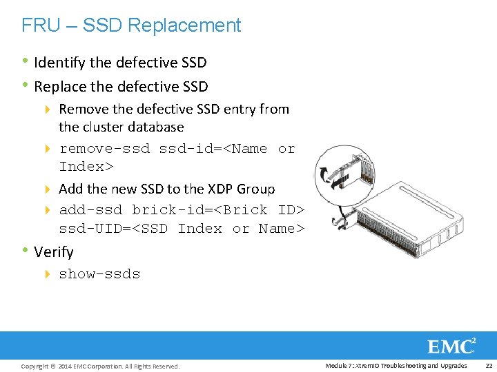 FRU – SSD Replacement • Identify the defective SSD • Replace the defective SSD