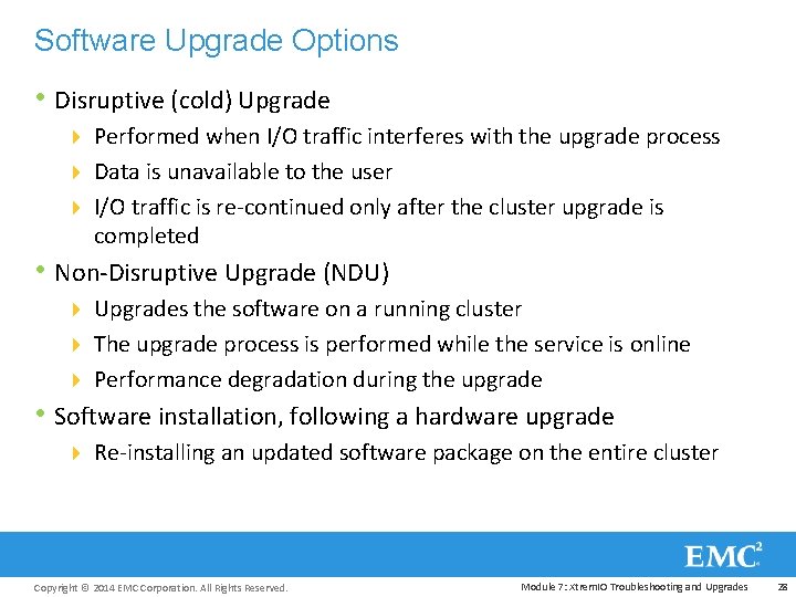 Software Upgrade Options • Disruptive (cold) Upgrade 4 Performed when I/O traffic interferes with