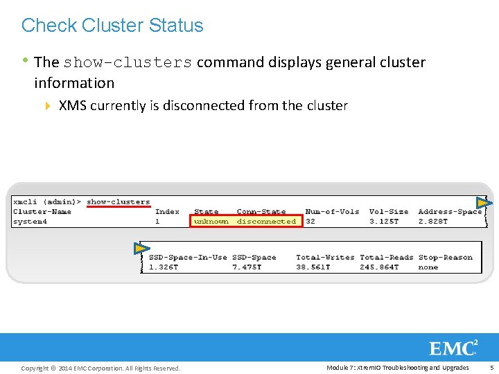 Check Cluster Status • The show-clusters command displays general cluster information 4 XMS currently