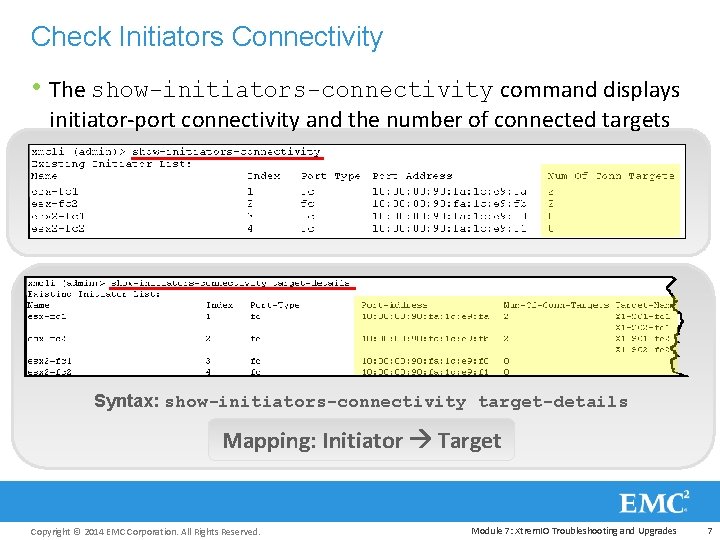 Check Initiators Connectivity • The show-initiators-connectivity command displays initiator-port connectivity and the number of