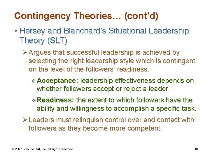 Contingency Theories… (cont’d) • Hersey and Blanchard’s Situational Leadership Theory (SLT) Ø Argues that
