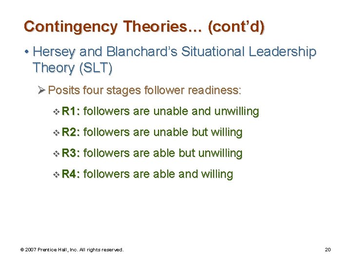 Contingency Theories… (cont’d) • Hersey and Blanchard’s Situational Leadership Theory (SLT) Ø Posits four