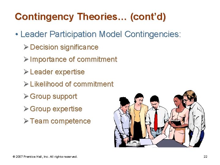 Contingency Theories… (cont’d) • Leader Participation Model Contingencies: Ø Decision significance Ø Importance of