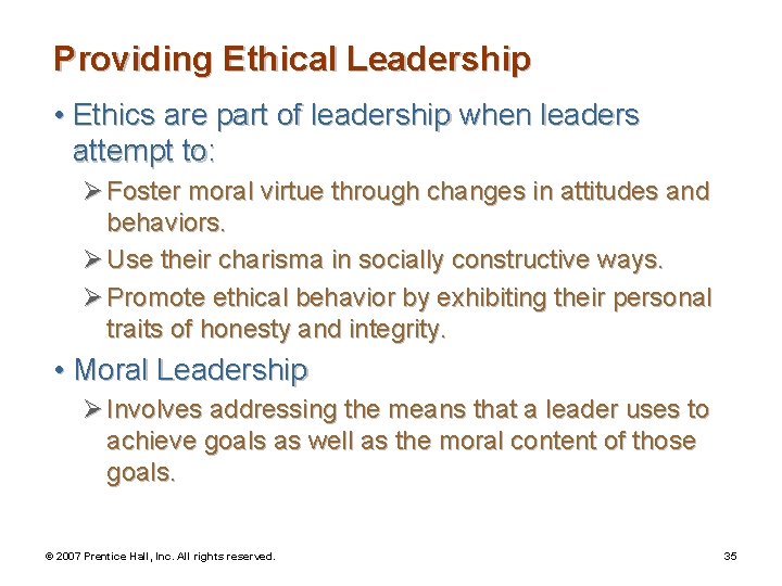 Providing Ethical Leadership • Ethics are part of leadership when leaders attempt to: Ø