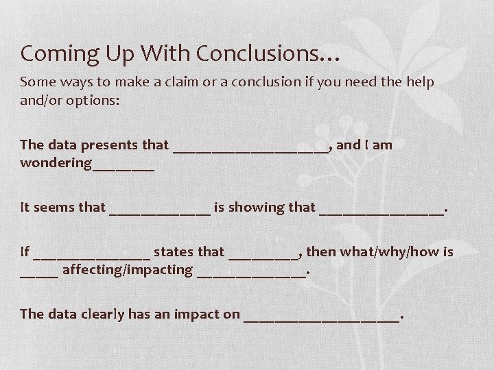 Coming Up With Conclusions… Some ways to make a claim or a conclusion if