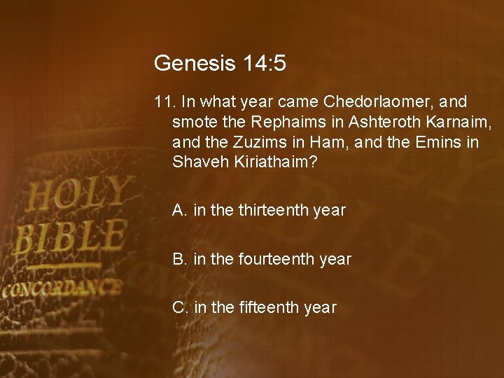 Genesis 14: 5 11. In what year came Chedorlaomer, and smote the Rephaims in