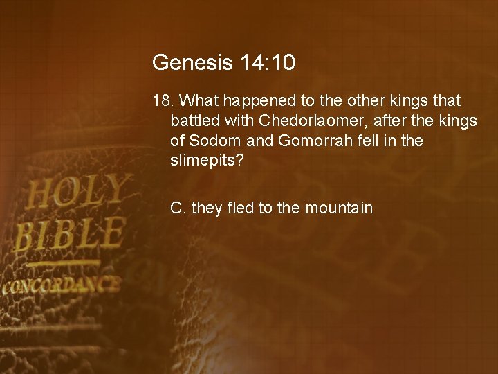 Genesis 14: 10 18. What happened to the other kings that battled with Chedorlaomer,
